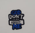 God Don't Play About Me Patch