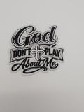 God Don't Play About Me B/W Patch